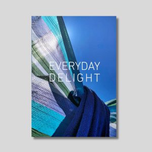 EVERYDAY DELIGHT: A Shutter Hub Editions Publication